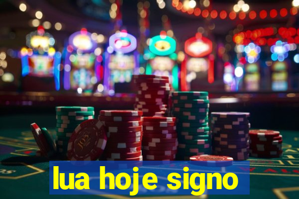 lua hoje signo